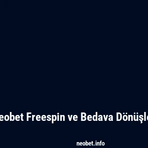 Neobet Freespin ve Bedava Dönüşler