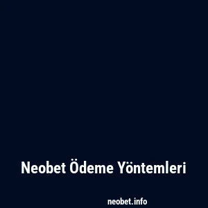 Neobet Ödeme Yöntemleri